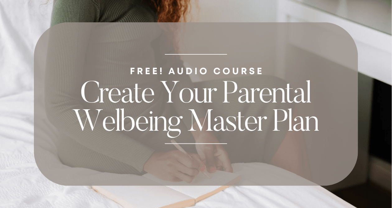 Create Your Parental Wellbeing Master Plan